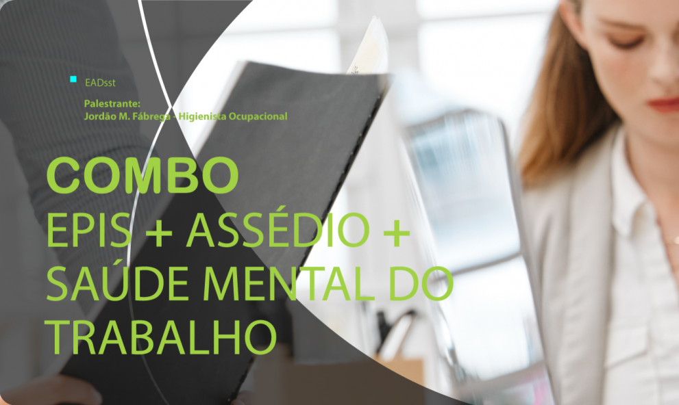Combo EPIS + ASSÉDIO DO TRABALHO + SAÚDE MENTAL DO TRABALHO