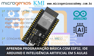 APRENDA PROGRAMAÇÃO BÁSICA COM ESP32, IDE ARDUINO E INTELIGÊNCIA ARTIFICIAL EM 5 AULAS