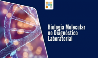 Fundamentos da Biologia Molecular e suas aplicações nas práticas em Análises Clínicas