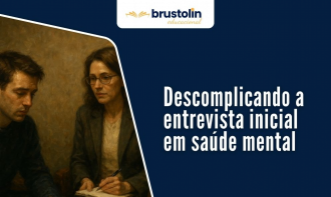 Descomplicando a entrevista inicial em saúde mental