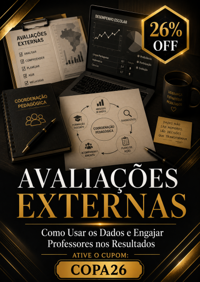 O Papel da Coordenação nas Avaliações Externas: Como Usar os Dados e Engajar Professores nos Resultados