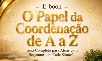 E-book O Papel da Coordenação de A a Z: Guia Completo para Atuar com Segurança em Cada Situação