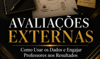 O Papel da Coordenação nas Avaliações Externas: Como Usar os Dados e Engajar Professores nos Resultados