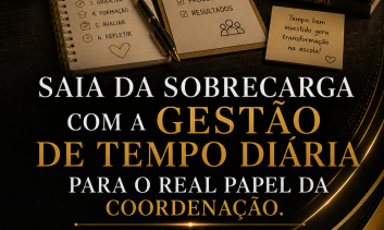Saia da sobrecarga com a gestão de tempo diária para o real papel da coordenação.