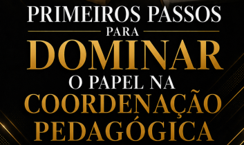 Primeiros Passos para Dominar o Seu Papel na Coordenação Mesmo Sem Experiência