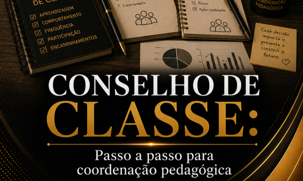 Conselho de Classe: Passo a passo para coordenação pedagógica