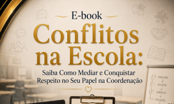 E-book Conflitos na Escola: Saiba Como Mediar e Conquistar Respeito no Seu Papel na Coordenação