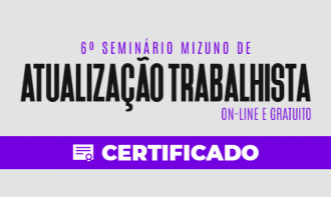 6° Seminário Mizuno de ATUALIZAÇÃO TRABALHISTA