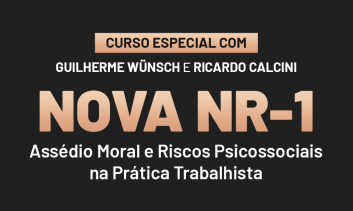 Nova NR-1, Assédio Moral e Riscos Psicossociais na Prática Trabalhista