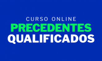 Curso Online de Precedentes Qualificados — Teoria e prática para a advocacia trabalhista atual