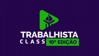 Trabalhista Class - 10ª Edição