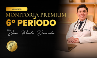 MONITORIA PREMIUM 6º PERÍODO COM JOSÉ PAULO DOURADO