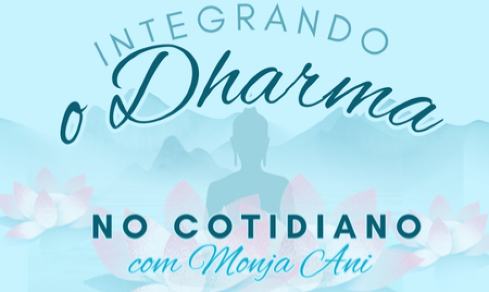 Aula para iniciantes Integrando o Dharma no cotidiano Sextas 21h
