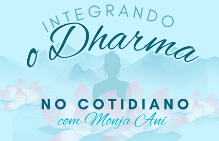 Aula para iniciantes Integrando o Dharma no cotidiano Sextas 21h