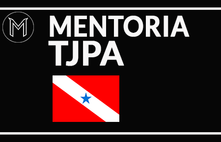 Mentoria TJPA ( Analista/Oficial de Justiça)
