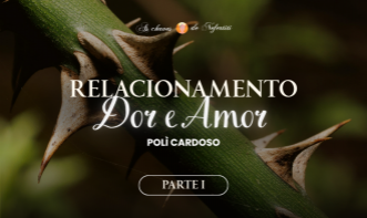 Relacionamento: Dor e Amor - I