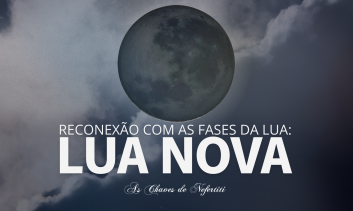 Reconexões com as fases da Lua - LUA NOVA