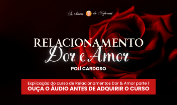 Explicação Curso Relacionamento Dor e Amor