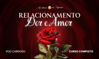 Curso Completo - Relacionamento: Dor e Amor 