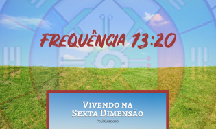 Vivendo na Sexta Dimensão - Frequência 13:20