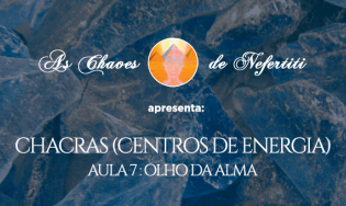 Chacras (Centros de Energia) Aula 7: Olho da Alma