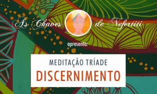 Meditação Tríade: Discernimento