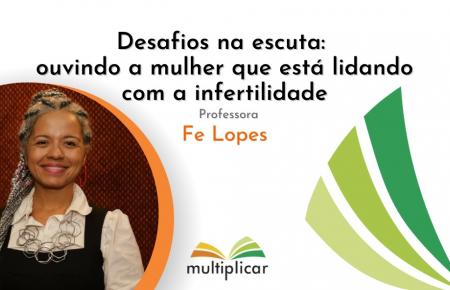 Desafios na escuta: ouvindo a mulher que está lidando com a infertilidade