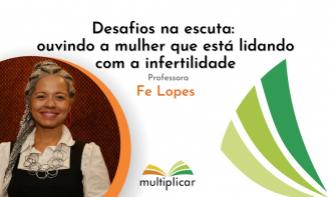 Desafios na escuta: ouvindo a mulher que está lidando com a infertilidade