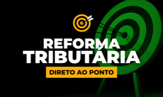 Reforma Tributária Direto ao Ponto