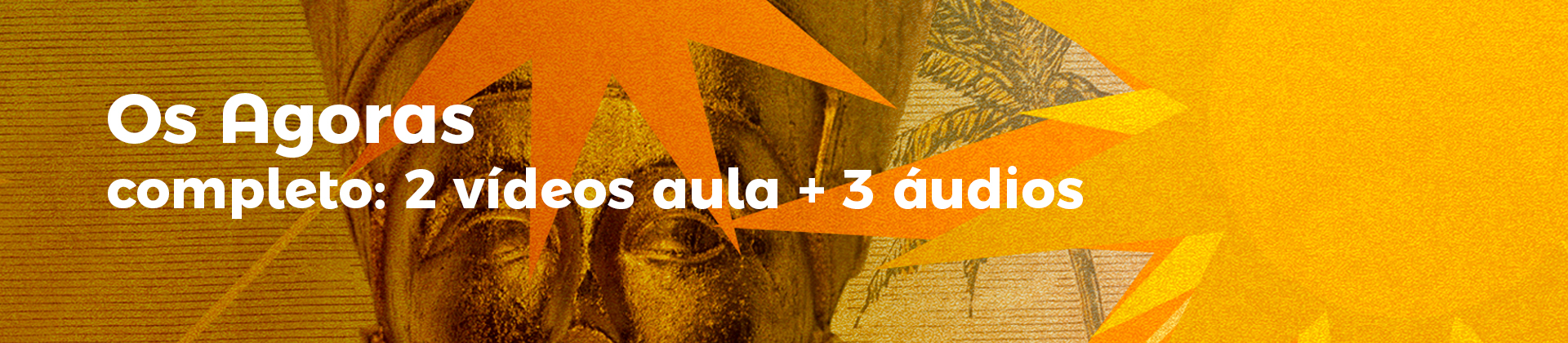 Curso: Os Agoras Completo