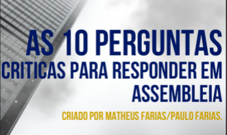 AS 10 PERGUNTAS CRITICAS PARA RESPONDER EM ASSEMBLEIA