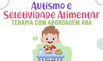 AUTISMO E SELETIVIDADE ALIMENTAR - TERAPIA ALIMENTAR COM ABORDAGEM ABA