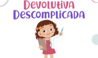 CAPACITAÇÃO DEVOLUTIVA DESCOMPLICADA: O PASSO A PASSO DA DEVOLUTIVA CLÍNICA E EDUCACIONAL