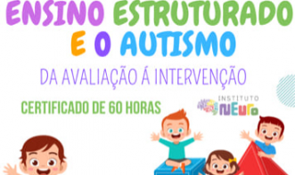 ENSINO ESTRUTURADO E O AUTISMO - DA AVALIAÇÃO Á INTERVENÇÃO