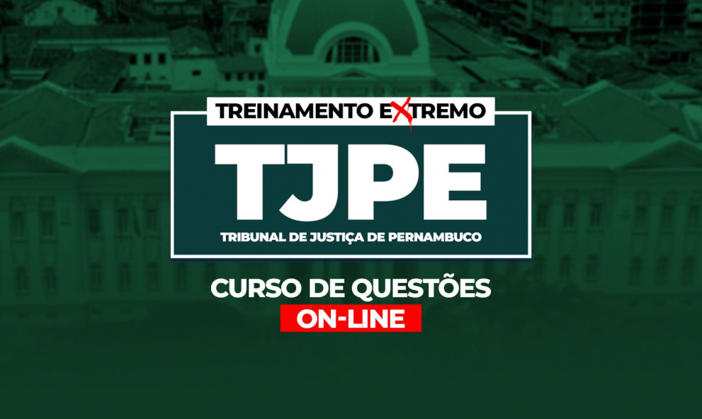 TREINAMENTO EXTREMO - TJPE - TÉCNICO JUDICIÁRIO/FUNÇÃO JUDICIÁRIA