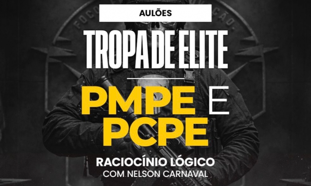AULÕES ON-LINE TROPA DE ELITE - RACIOCÍNIO LÓGICO PARA PMPE E PCPE Com Nelson Carnaval