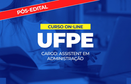 UFPE 2026 - CARGO: ASSISTENTE EM ADMINISTRAÇÃO - PÓS EDITAL 2026