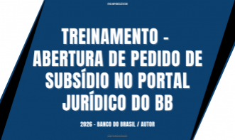 TREINAMENTO - ABERTURA DE PEDIDO DE SUBSÍDIO NO PORTAL JURÍDICO DO BB