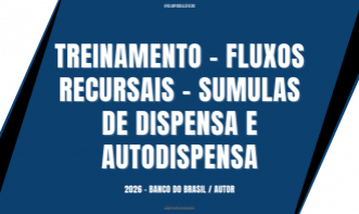 TREINAMENTO - FLUXOS RECURSAIS - SUMULAS DE DISPENSA E AUTODISPENSA