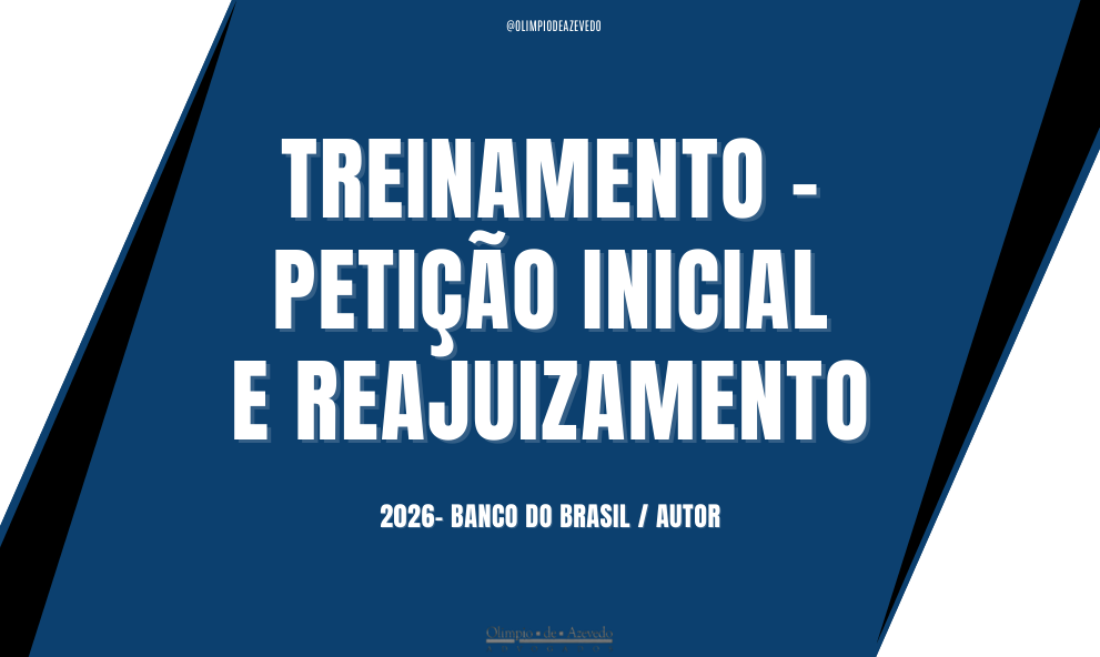 TREINAMENTO - PETIÇÃO INICIAL E REAJUIZAMENTO