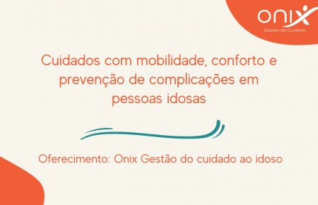 Cuidados com mobilidade, conforto e prevenção de complicações em pessoas idosas