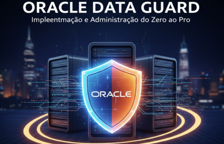 Oracle Data Guard: Implementação e Administração do Zero ao Pro