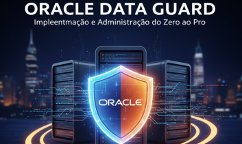 Oracle Data Guard: Implementação e Administração do Zero ao Pro