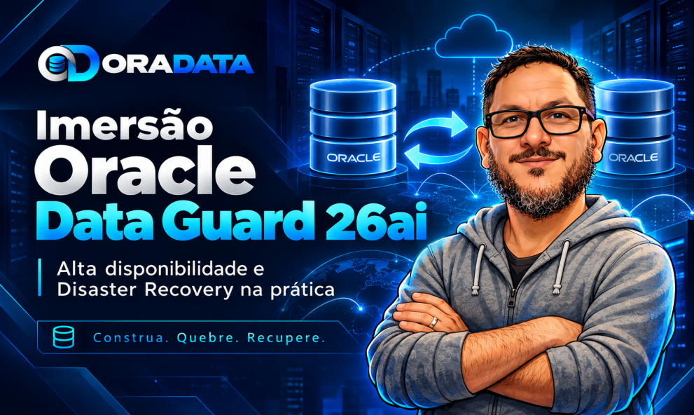 Imersão Data Guard 26ai | De 09 à 12/11 - 18:00 às 23:00