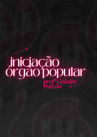 INICIAÇÃO - ÓRGÃO POPULAR
