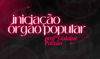 INICIAÇÃO - ÓRGÃO POPULAR