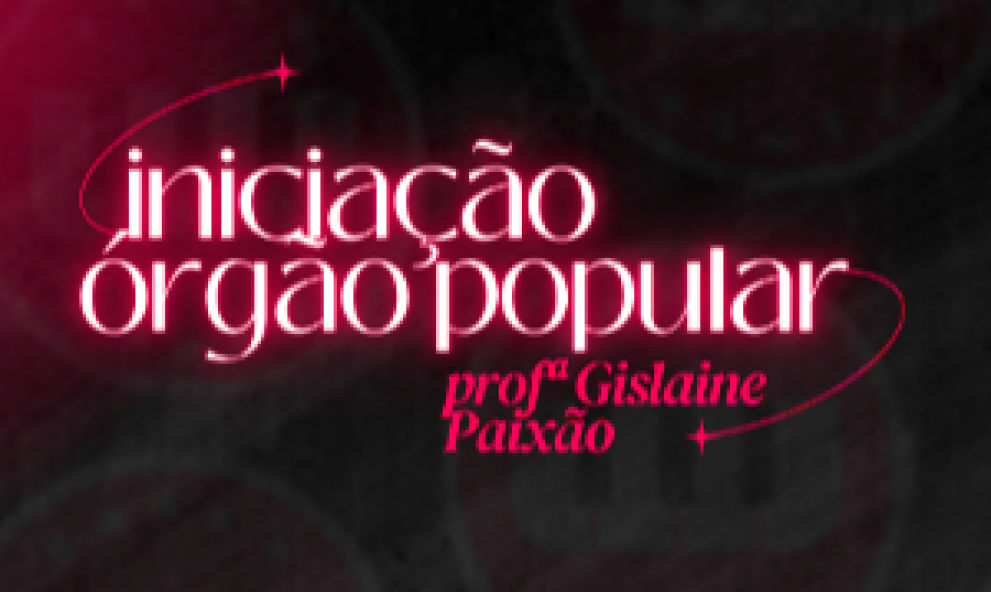 INICIAÇÃO - ÓRGÃO POPULAR