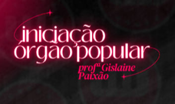 INICIAÇÃO - ÓRGÃO POPULAR
