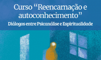Reencarnação e autoconhecimeto - Diálogos entre Psicanálise e Espiritualidade