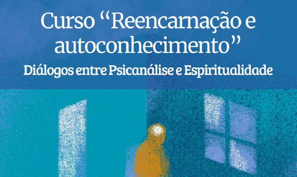 Reencarnação e autoconhecimeto - Diálogos entre Psicanálise e Espiritualidade